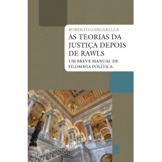 AS TEORIAS DA JUSTIÇA DEPOIS DE RAWLS: UM BREVE MANUAL DE FILOSOFIA POLÍTICA