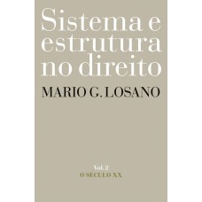 SISTEMA E ESTRUTURA NO DIREITO: O SÉCULO XX