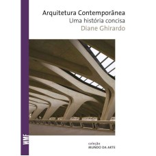 ARQUITETURA CONTEMPORÂNEA: UMA HISTÓRIA CONCISA