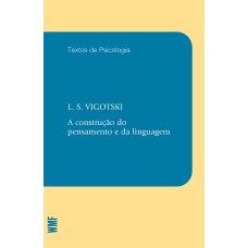 A CONSTRUÇÃO DO PENSAMENTO E DA LINGUAGEM