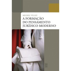 A FORMAÇÃO DO PENSAMENTO JURÍDICO MODERNO