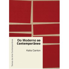 DO MODERNO AO CONTEMPORÂNEO