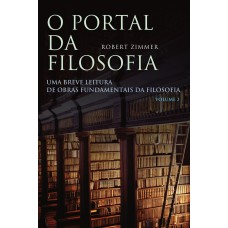 O PORTAL DA FILOSOFIA - UMA ENTRADA PARA AS OBRAS CLÁSSICAS