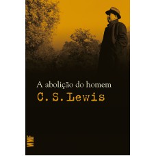 A ABOLIÇÃO DO HOMEM