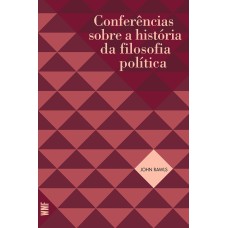 CONFERÊNCIAS SOBRE A HISTÓRIA DA FILOSOFIA POLÍTICA