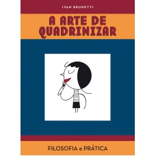 A ARTE DE QUADRINIZAR: FILOSOFIA E PRÁTICA