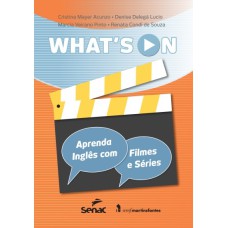 WHAT''S ON - APRENDA INGLÊS COM FILMES E SÉRIES