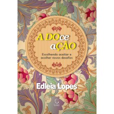 A DOce aÇÃO: Escolhendo aceitar e acolher novos desafios