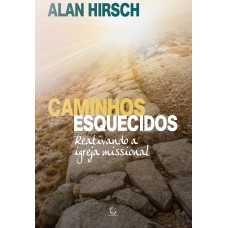 Caminhos esquecidos: Reativando a igreja missional