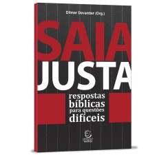 SAIA JUSTA - RESPOSTA BIBLICAS PARA QUESTOES DIFICEIS