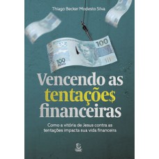 Vencendo as tentações financeiras: Como a vitória de Jesus sobre as tentações impacta sua vida financeira