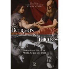 De bençãos e traições: a história das famílias de abraão, isaque, jacó e josé