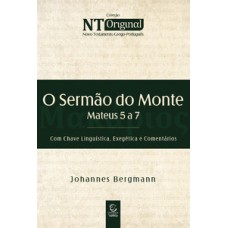 O sermão do monte: mateus 5 a 7 | com chave linguística, exegética e comentários