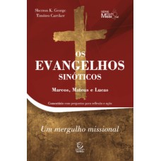 Os Evangelhos Sinóticos - Marcos, Mateus e Lucas: Comentário com perguntas para reflexão e ação