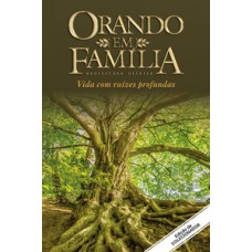 Orando em família - Vida com raízes profundas