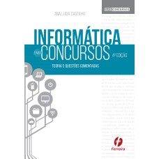 INFORMÁTICA PARA CONCURSOS - TEORIA E QUESTÕES COMENTADAS