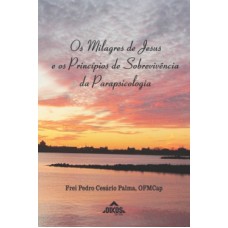 OS MILAGRES DE JESUS E OS PRINCÍPIOS DE SOBREVIVÊNCIA DA PARAPSICOLOGIA