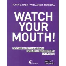 WATCH YOUR MOUTH!