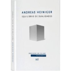 ANDREAS HEINIGER - EQUILIBRIO DE DUALIDADES - COL. EDUCACAO DO OLHAR