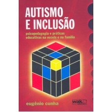 AUTISMO E INCLUSAO - PSICOPEDAGOGIA E PRATICAS...