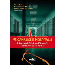 PSICANALISE E HOSPITAL 5 - A RESPONSABILIDADE DA PSICANALISE DIANTE DA CIEN - 1