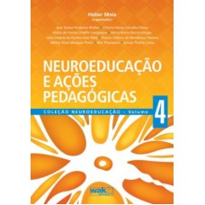 NEUROEDUCACAO E ACOES PEDAGOGICAS - VOL. 4 - COL. NEUROEDUCACAO