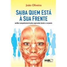 SAIBA QUEM ESTA A SUA FRENTE - ANALISE COMPORTAMENTAL PELAS EXPRESSOES FACI