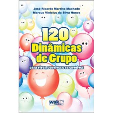 120 DINAMICAS DE GRUPO - PARA VIVER CONVIVER E SE ENVOLVER - 1ª
