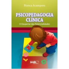 PSICOPEDAGOGIA CLINICA - O DESPERTAR DAS POTENCIALIDADES