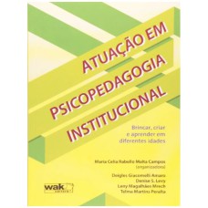 ATUACAO EM PSICOPEDAGOGIA INSTITUCIONAL - BRINCAR CRIAR E APRENDER EM DIFE