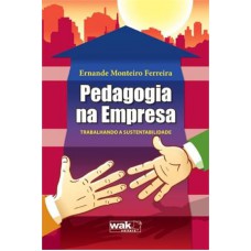 PEDAGOGIA NA EMPRESA - TRABALHANDO A SUSTENTABILIDADE