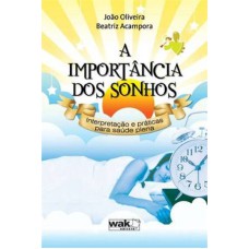 IMPORTANCIA DOS SONHOS, A - INTERPRETACAO E PRATICAS PARA A SAUDE PLENA