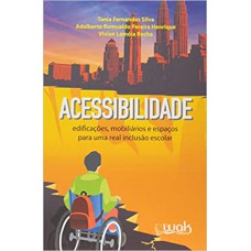 ACESSIBILIDADE - EDIFICACOES, MOBILIARIOS E ESPACOS PARA UMA REAL INCLUSAO - 1ª