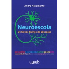 NEUROESCOLA - OS NOVOS RUMOS DA EDUCAÇAO