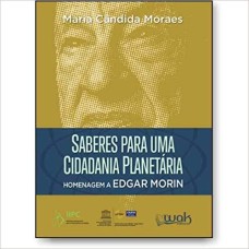 SABERES PARA UMA EDUCAÇÃO PLANETÁRIA HOMENAGEM A EDGAR MORIN