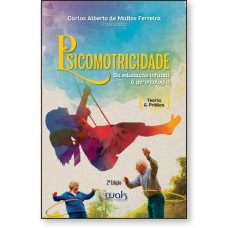 PSICOMOTRICIDADE DA EDUCAÇÃO INFANTIL À GERONTOLOGIA - TEORIA E PRÁTICA