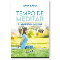 TEMPO DE MEDITAR - O PRESENTE PARA O FUTURO