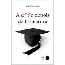 CRISE DEPOIS DA FORMATURA, A