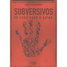 SUBVERSIVOS 50 ANOS APÓS O GOLPE