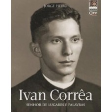 IVAN CORREA - SENHOR DE LUGARES E PALAVRAS