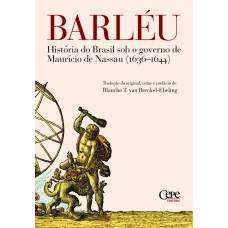 BARLÉU - HISTORIA DO BRASIL SOB O GOVERNO DE MAURICIO DE NASSAU 1636-1644