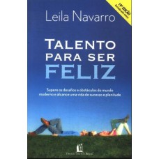 TALENTO PARA SER FELIZ: ENCARE OS DESAFIOS E OS OBSTÁCULOS DO MUNDO GLOBALIZADO E CONQUISTE O SUCESSO