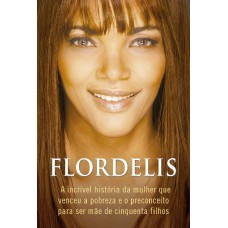 FLORDELIS: A INCRÍVEL HISTÓRIA DA MULHER QUE VENCEU A POBREZA E O PRECONCEITO PARA SER MÃE DE CINQUENTA FILHOS