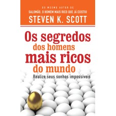 OS SEGREDOS DOS HOMENS MAIS RICOS DO MUNDO: REALIZE SEUS SONHOS IMPOSSÍVEIS