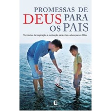 PROMESSA DE DEUS PARA OS PAIS: VERSÍCULOS DE INSPIRAÇÃO E MOTIVAÇÃO PARA CRIAR E ABENÇOAR OS FILHOS