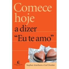 COMECE HOJE A DIZER EU TE AMO