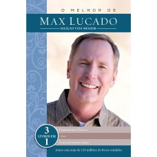 O MELHOR DE MAX LUCADO - SELEÇÃO VIDA MELHOR: 3 LIVROS EM 1