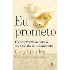 EU PROMETO: O COMPROMISSO PARA O SUCESSO DO SEU CASAMENTO