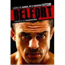 VITOR BELFORT: LIÇÕES DE GARRA, FÉ E SUCESSO