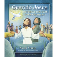 QUERIDO JESUS : HISTÓRIAS BÍBLICAS PARA CRIANÇAS